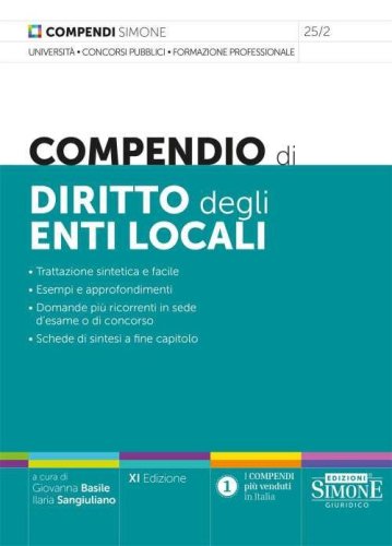 Compendio di diritto degli enti locali. Trattazione sintetica e facile. Esempi e approfondimenti. Domande pi&ugrave; ricorrenti in sede d'esame o di concorso. Schede di sintesi a fine capitolo