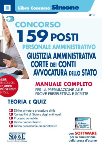 Concorso 159 posti personale amministrativo. Giustizia amministrativa, Corte dei Conti, Avvocatura dello Stato. Manuale completo per la preparazione alle prove preselettiva e scritte