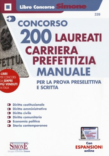 Concorso 200 laureati carriera prefettizia. Manuale per la prova preselettiva e scritta