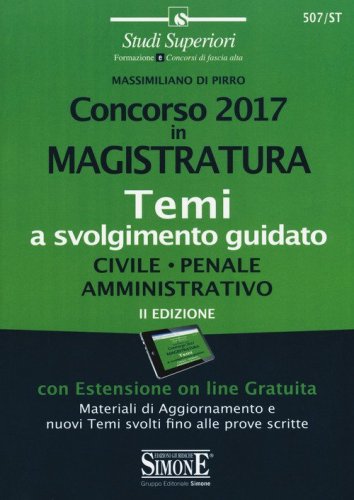 Concorso 2017 in magistratura. Temi a svolgimento guidato. Civile, penale, amministrativo
