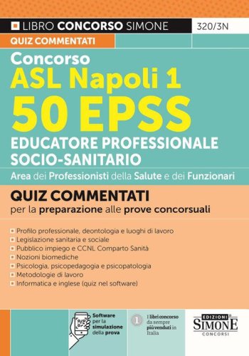 Concorso ASL Napoli 1. 50 EPSS Educatore professionale socio-sanitario. Quiz commentati per la preparazione alle prove concorsuali