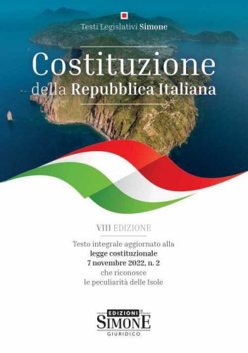 Costituzione della Repubblica Italiana. Testo integrale aggiornato alla legge costituzionale 7 novembre 2022, n. 2 che riconosce la peculiarit&agrave; delle isole