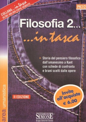 Filosofia... in tasca. Nozioni essenziali. Storia del pensiero filosofico dall'umanesimo a Kant con schede di confronto e brani scelti dalle opere