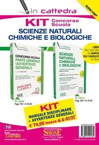 Kit concorso scuola. Scienze Naturali, chimiche e biologiche. Manuale disciplinare + Avvertenze generali. Classe di concorso A50 (ex A060)
