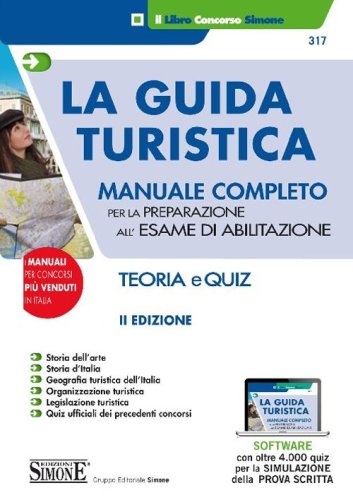 La guida turistica. Manuale completo per la preparazione all'esame di abilitazione. Teoria e quiz