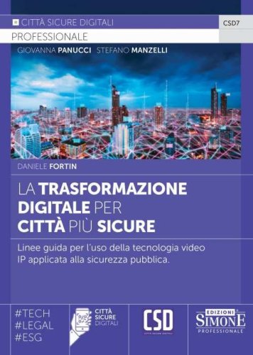 La trasformazione digitale per citt&agrave; pi&ugrave; sicure. Linee guida per l'uso della tecnologia video IP applicata alla sicurezza pubblica