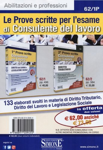 Le prove scritte per l'esame di consulente del lavoro. 133 elaborati svolti in materia di diritto tributario, diritto del lavoro e legislazione sociale
