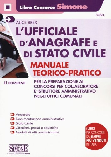 L'ufficiale d'anagrafe e di stato civile. Manuale teorico-pratico per la preparazione ai concorsi per collaboratore e istruttore amministrativo negli uffici comunali