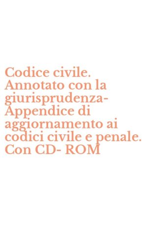 Codice civile. Annotato con la giurisprudenza-Appendice di aggiornamento ai codici civile e penale. Con CD-ROM