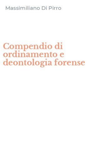 Compendio di ordinamento e deontologia forense