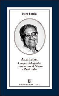 Amartya Sen. L'enigma della giustizia tra costruzione del futuro e libert&agrave; tradite