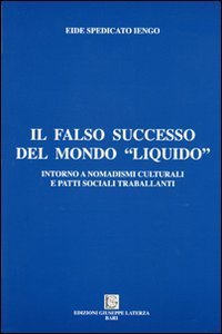 Il falso successo del mondo &laquo;liquido&raquo;. Intorno a nomadismi culturali e patti sociali