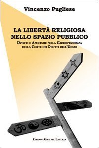 La libert&agrave; religiosa nello spazio pubblico. Divieti e aperture nella giurisprudenza della corte dei diritti dell'uomo
