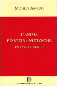 L'anima Einstein e Nietzsche. Un unico pensiero