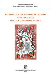Spirito laico e spirito religioso nei linguaggi della contemporaneit&agrave;