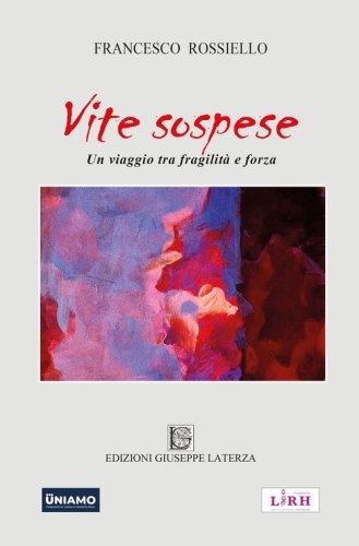 Vite sospese. Un viaggio tra fragilit&agrave; e forza