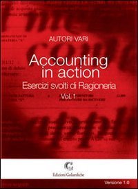 Accounting in action. Esercizi svolti di ragioneria