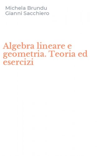 Algebra lineare e geometria. Teoria ed esercizi