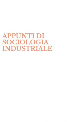 APPUNTI DI SOCIOLOGIA INDUSTRIALE