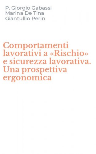 Comportamenti lavorativi a &laquo;Rischio&raquo; e sicurezza lavorativa. Una prospettiva ergonomica