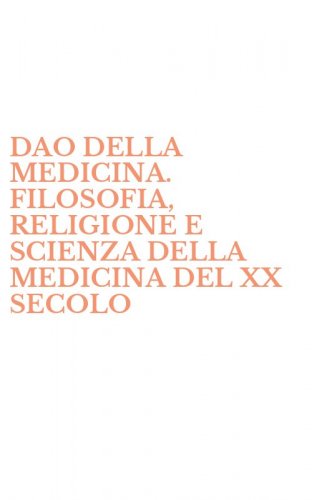 DAO DELLA MEDICINA. FILOSOFIA, RELIGIONE E SCIENZA DELLA MEDICINA DEL XX SECOLO