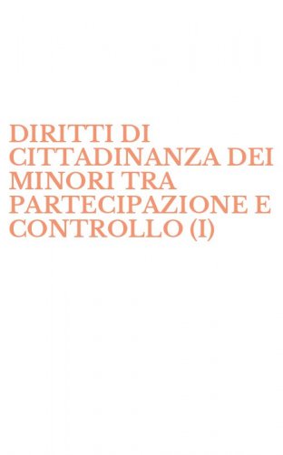 DIRITTI DI CITTADINANZA DEI MINORI TRA PARTECIPAZIONE E CONTROLLO (I) - DIRITTI DI PARTECIPAZIONE DEI BAMBINI E DEGLI ADOLESCENTI: PROMOZIONEE PREVENZIONE