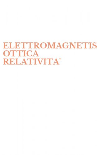 ELETTROMAGNETISMO OTTICA RELATIVITA'