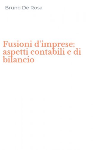 Fusioni d'imprese: aspetti contabili e di bilancio