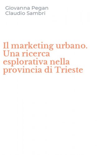 Il marketing urbano. Una ricerca esplorativa nella provincia di Trieste
