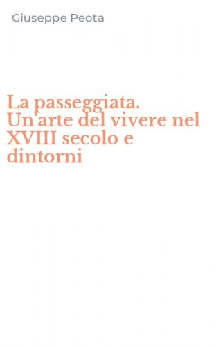 La passeggiata. Un'arte del vivere nel XVIII secolo e dintorni