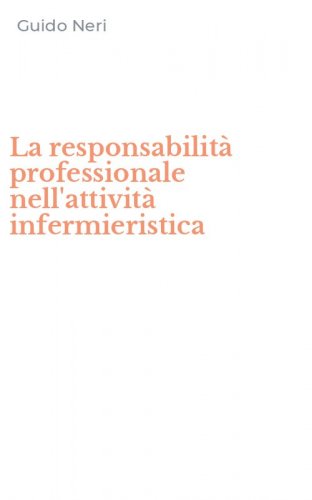 La responsabilit&agrave; professionale nell'attivit&agrave; infermieristica