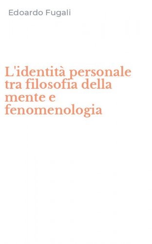 L'identit&agrave; personale tra filosofia della mente e fenomenologia