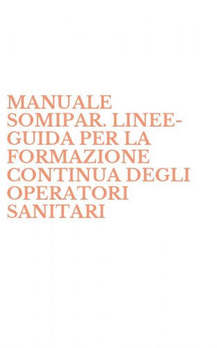 MANUALE SOMIPAR. LINEE-GUIDA PER LA FORMAZIONE CONTINUA DEGLI OPERATORI SANITARI - DEI CENTRI PER MIELOLESI