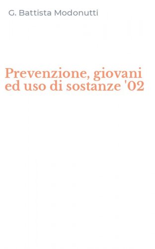 Prevenzione, giovani ed uso di sostanze '02