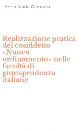 Realizzazione pratica del cosiddetto &laquo;Nuovo ordinamento&raquo; nelle facolt&agrave; di giurisprudenza italiane