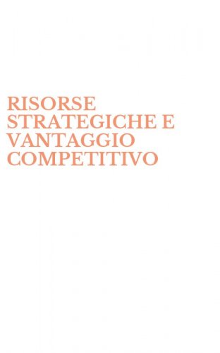 RISORSE STRATEGICHE E VANTAGGIO COMPETITIVO