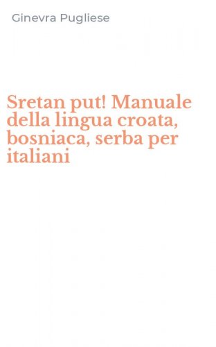 Sretan put! Manuale della lingua croata, bosniaca, serba per italiani