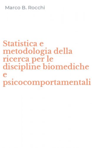Statistica e metodologia della ricerca per le discipline biomediche e psicocomportamentali