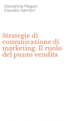 Strategie di comunicazione di marketing. Il ruolo del punto vendita