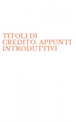 TITOLI DI CREDITO. APPUNTI INTRODUTTIVI