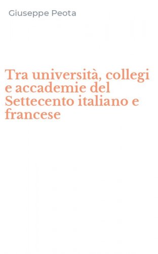 Tra universit&agrave;, collegi e accademie del Settecento italiano e francese