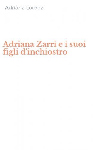 Adriana Zarri e i suoi figli d'inchiostro