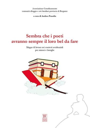 Sembra che i poeti avranno sempre il loro bel da fare. Mappe di lavoro nei contesti residenziali per minori e famiglie