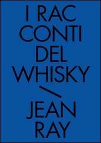 I racconti del whisky. Racconti neri e fantastici