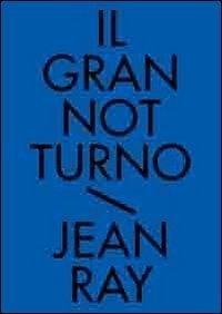 Il gran notturno. Racconti neri e fantastici