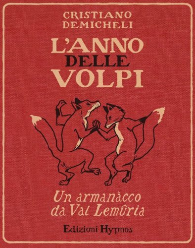 L'anno delle volpi. Un armanacco da Val Lemuria