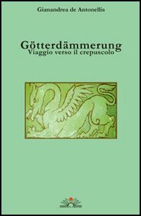G&ouml;tterd&auml;mmerung. Viaggio verso il crepuscolo