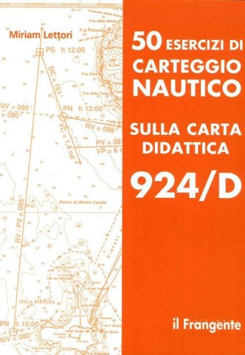 50 esercizi di carteggio nautico sulla carta didattica 924/D