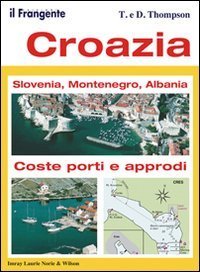Croazia, Slovenia, Montenegro, Albania. Portolano del Mediterraneo