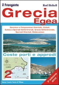 Grecia Egea. Saronico e Peloponneso orientale, Cicladi, Eubea e Sporadi settentrionale, Grecia settentrionale, Sporadi orienatli, Dodecaneso. Coste, porti e approdi